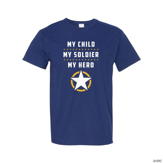 My Child My Soldier My Hero Adult’s T-Shirt