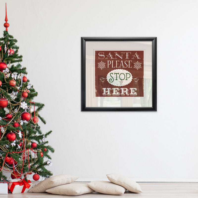 Santa Stop Here Type by Carol Robinson - Matted and Framed Under Acrylic Glass, Large Living Room Wall Art